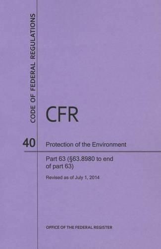 Cover image for Code of Federal Regulations Title 40, Protection of Environment, Parts 63 (63. 8980-End), 2014