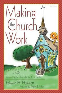 Cover image for Making the Church Work: Converting the Church for the 21st Century