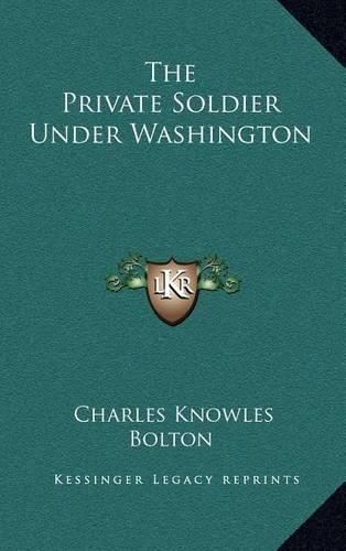 Cover image for The Private Soldier Under Washington