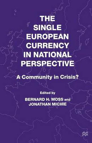 Cover image for The Single European Currency in National Perspective: A Community in Crisis?