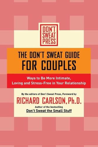 Cover image for The Don't Sweat Guide for Couples: Ways to Be More Intimate, Loving and Stress-Free in Your Relationship