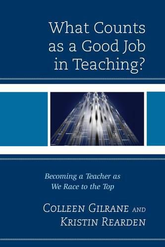 Cover image for What Counts as a Good Job in Teaching?: Becoming a Teacher as We Race to the Top