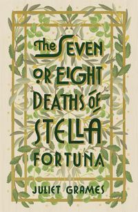 Cover image for The Seven or Eight Deaths of Stella Fortuna: Longlisted for the HWA Debut Crown 2020 for best historical fiction debut