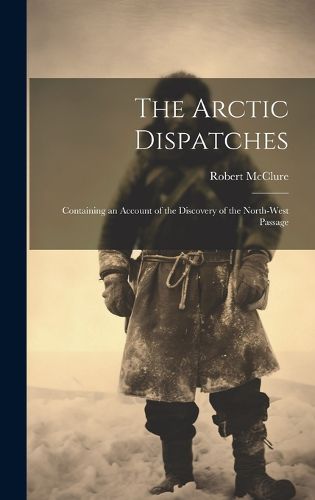 Cover image for The Arctic Dispatches [microform]