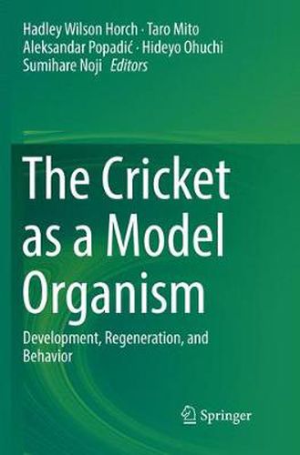 Cover image for The Cricket as a Model Organism: Development, Regeneration, and Behavior