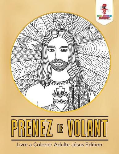 Prenez le Volant: Livre a Colorier Adulte Jesus Edition