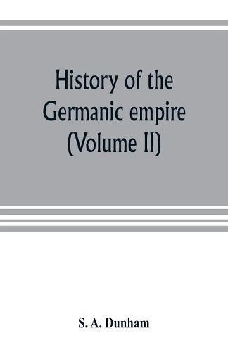 Cover image for History of the Germanic empire (Volume II)