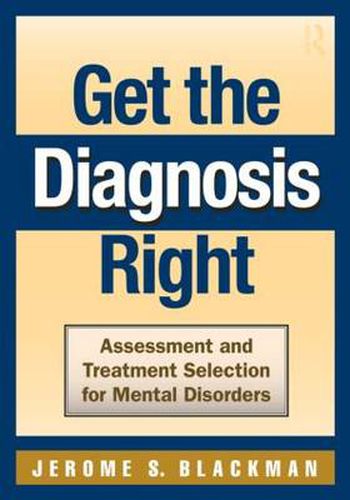 Cover image for Get the Diagnosis Right: Assessment and Treatment Selection for Mental Disorders