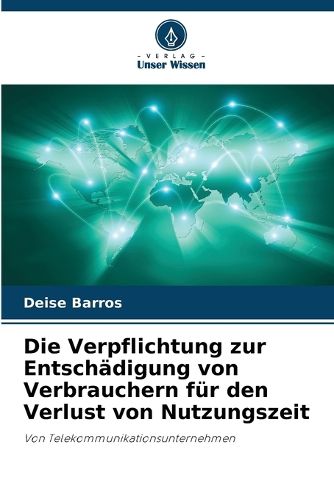 Cover image for Die Verpflichtung zur Entschaedigung von Verbrauchern fuer den Verlust von Nutzungszeit