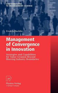 Cover image for Management of Convergence in Innovation: Strategies and Capabilities for Value Creation Beyond Blurring Industry Boundaries