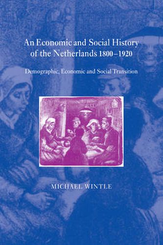 Cover image for An Economic and Social History of the Netherlands, 1800-1920: Demographic, Economic and Social Transition