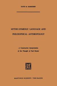 Cover image for Mythic-Symbolic Language and Philosophical Anthropology: A Constructive Interpretation of the Thought of Paul Ricoeur