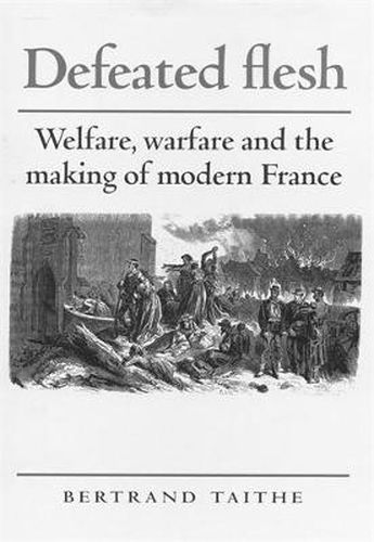 Cover image for Defeated Flesh: Welfare, Warfare and the Making of Modern France