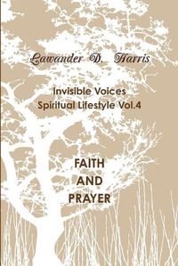 Cover image for Invisible Voices Spiritual Lifestyle Vol.4 Faith and Prayer