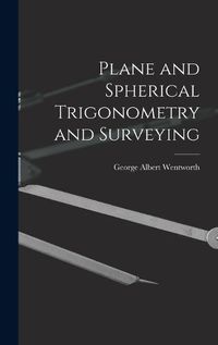 Cover image for Plane and Spherical Trigonometry and Surveying