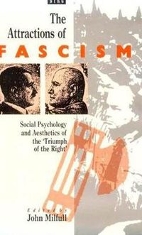 Cover image for Attractions of Fascism: Social Psychology and Aesthetics of the 'Triumph of the Right