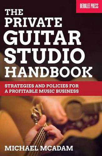 Cover image for The Private Guitar Studio Handbook: Strategies and Policies for a Profitable Music Business