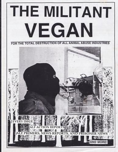 Cover image for The Militant Vegan: The Book - Complete Collection, 1993-1995: (Animal Liberation Zine Collection)