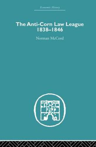 Cover image for The Anti-Corn Law League 1838-1846: 1838-1846