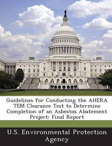 Cover image for Guidelines for Conducting the Ahera Tem Clearance Test to Determine Completion of an Asbestos Abatement Project