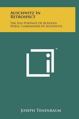 Cover image for Auschwitz in Retrospect: The Self-Portrait of Rudolph Hoess, Commander of Auschwitz