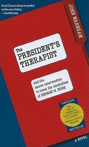 Cover image for The President's Therapist: And the Secret Intervention to Treat the Alcoholism of George W. Bush