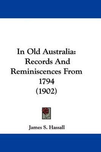 Cover image for In Old Australia: Records and Reminiscences from 1794 (1902)