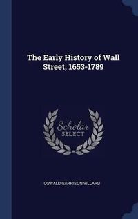 Cover image for The Early History of Wall Street, 1653-1789