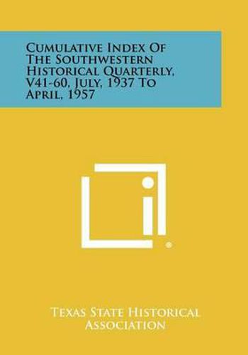 Cover image for Cumulative Index of the Southwestern Historical Quarterly, V41-60, July, 1937 to April, 1957