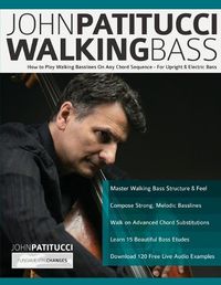 Cover image for John Patitucci Walking Bass: How to Play Walking Basslines On Any Chord Sequence - For Upright & Electric Bass