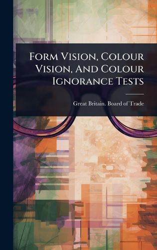 Cover image for Form Vision, Colour Vision, And Colour Ignorance Tests