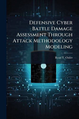 Cover image for Defensive Cyber Battle Damage Assessment Through Attack Methodology Modeling