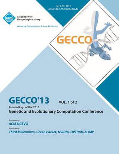 Cover image for Gecco 13 Proceedings of the 2013 Genetic and Evolutionary Computation Conference V1