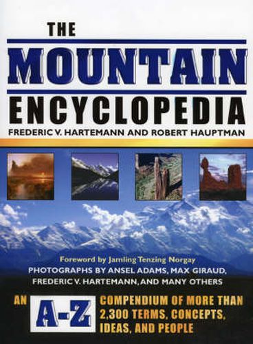 Cover image for The Mountain Encyclopedia: An A-Z Compendium of More Than 2,300 Terms, Concepts, Ideas, and People