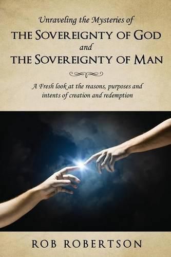 Cover image for Unraveling the Mysteries of The Sovereignty of God and the Sovereignty of Man