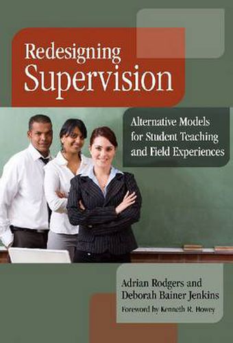 Cover image for Redesigning Supervision: Alternative Models for Student Teaching and Field Experiences