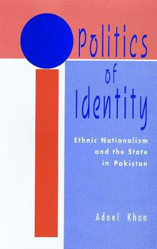 Cover image for Politics of Identity: Ethnic Nationalism and the State in Pakistan