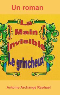 Cover image for La main invisible, le grincheux