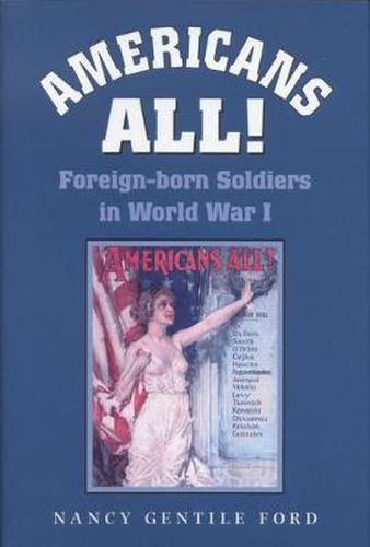 Cover image for Americans All!: Foreign-born Soldiers in World War I