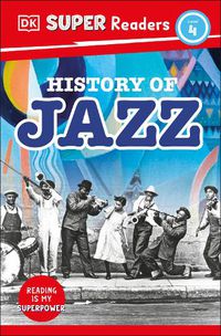 Cover image for DK Super Readers Level 4 History of Jazz