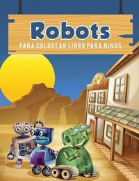 Cover image for Robots para colorear libro para ninos