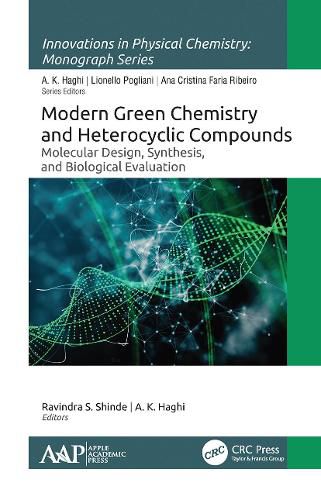 Cover image for Modern Green Chemistry and Heterocyclic Compounds: Molecular Design, Synthesis, and Biological Evaluation