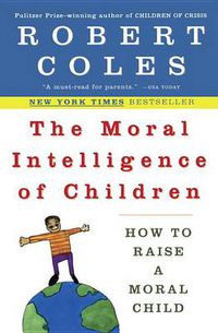 Cover image for The Moral Intelligence of Children: How to Raise a Moral Child