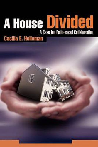 Cover image for A House Divided: A Case for Faith-Based Collaboration