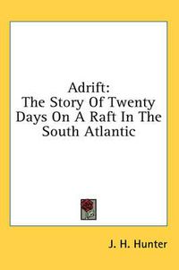 Cover image for Adrift: The Story of Twenty Days on a Raft in the South Atlantic