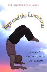 Cover image for Yoga and the Luminous: Patanjali's Spiritual Path to Freedom