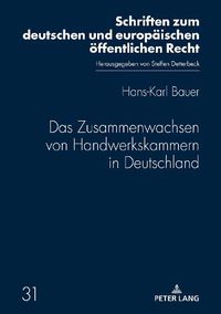 Cover image for Das Zusammenwachsen von Handwerkskammern in Deutschland; Ein Ruckblick bis zum Inkrafttreten der Handwerksordnung im Jahre 1953