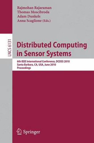 Cover image for Distributed Computing in Sensor Systems: 6th IEEE International Conference, DCOSS 2010, Santa Barbara, CA, USA, June 21-23, 2010, Proceedings