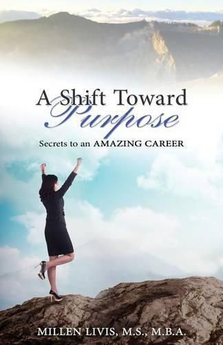 Cover image for A Shift toward Purpose: Secrets to an Amazing Career