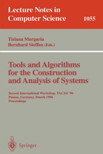 Cover image for Tools and Algorithms for the Construction and Analysis of Systems: Second International Workshop, TACAS '96, Passau, Germany, March 27 - 29, 1996, Proceedings.